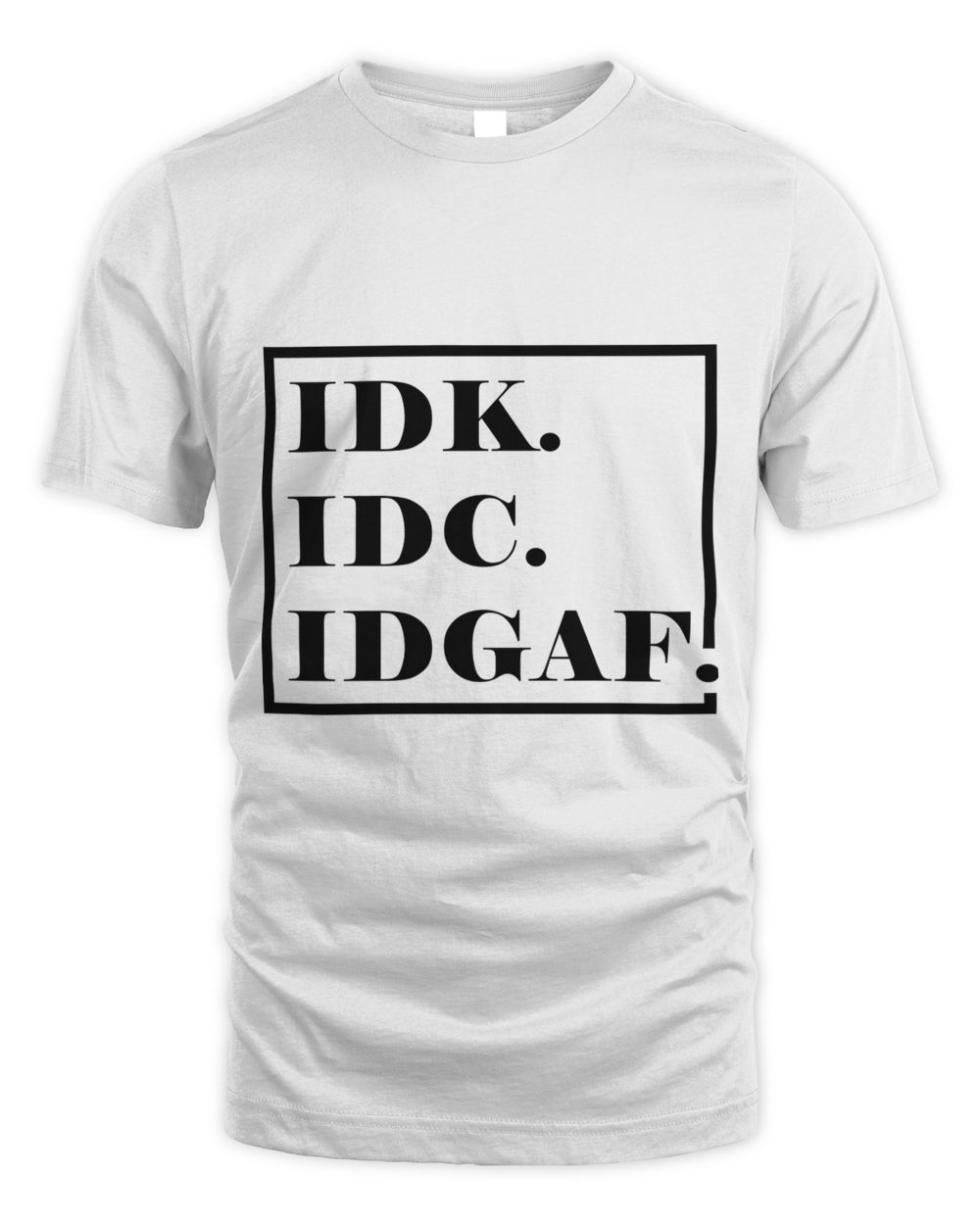 IDK IDC IDGAF Unisex Standard T-Shirt white s
