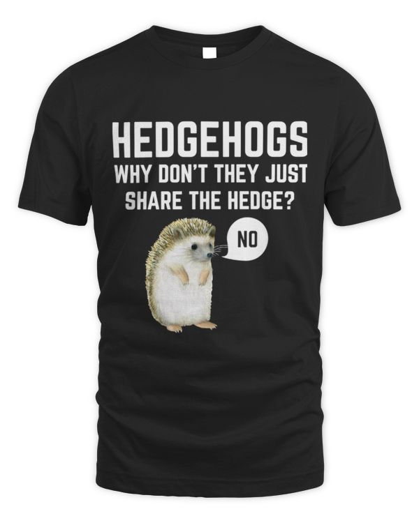 Hedgehogs Why Don't They Just Share The Hedge Funny Pun Gift Hedgehogs Why Don't They Just Share The Hedge Funny Pun Gift