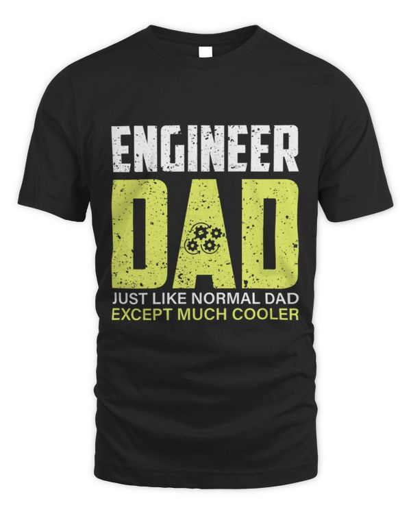 Engineer Dad Like A Normal Dad Exept Much Cooler Engineers Day T-Shirt Engineer Dad Like A Normal Dad Exept Much Cooler Engineers Day T-Shirt