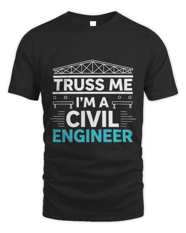 Truss Me I’m A Civil Engineer Truss Me I’m A Civil Engineer