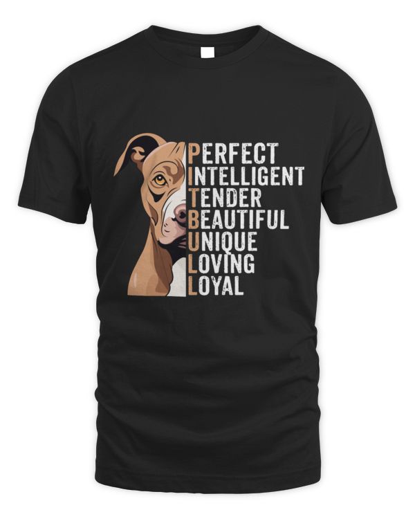 Pitbull Perfect Intelligent Tender Beautiful Unique Loving T-Shirt Pitbull Perfect Intelligent Tender Beautiful Unique Loving T-Shirt