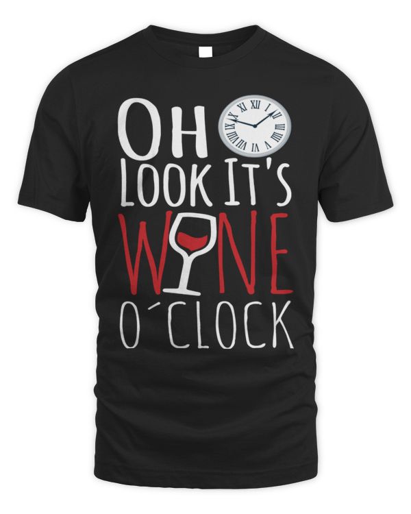 Oh Look It's Wine O'Clock Funny Drinkers Wine Lover Drinking T-Shirt Oh Look It's Wine O'Clock Funny Drinkers Wine Lover Drinking T-Shirt