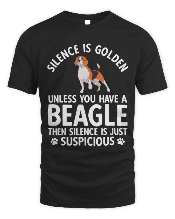 Silence Is Golden Unless You Have Beagle Silence Suspicious T-Shirt Silence Is Golden Unless You Have Beagle Silence Suspicious T-Shirt