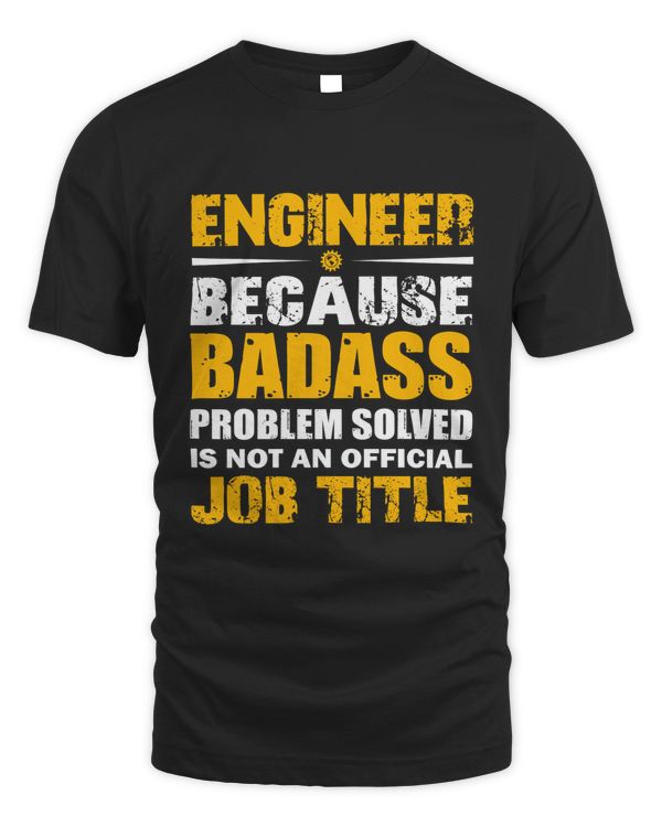 Engineer because badass problem solved is not an official job title Engineer because badass problem solved is not an official job title