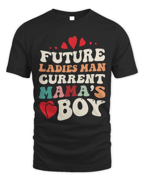 Future Ladies Man Current Mama’s Boy