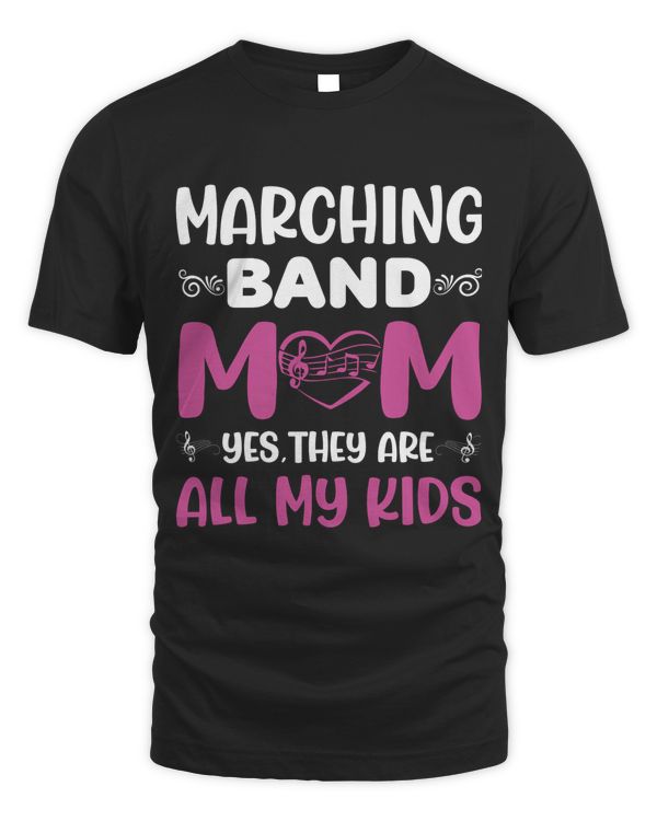 Marching Band Mom Yes' They Are All My
