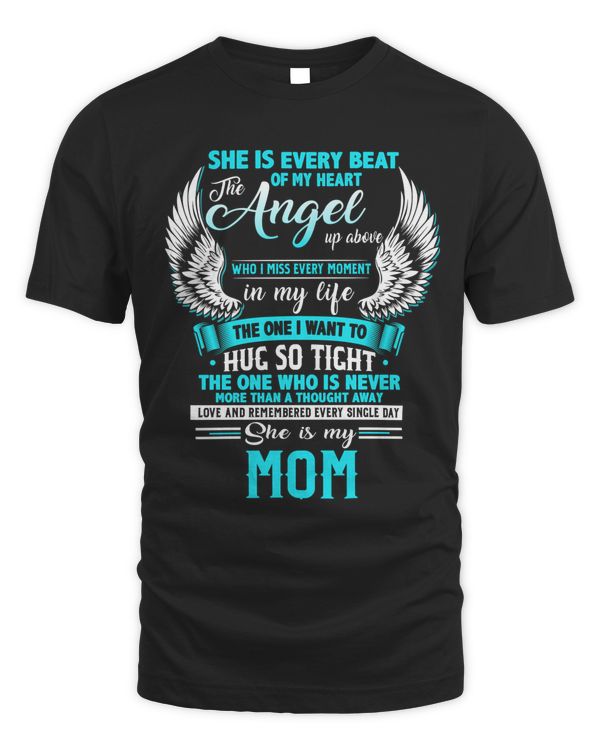 She Is Every Beat Of My Heart The Angel Up Above Memory Mom