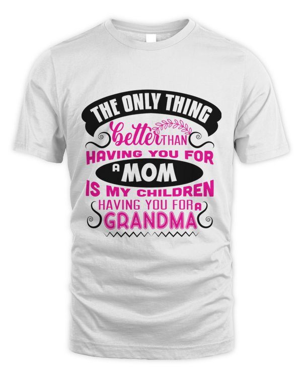 The only thing better than having you for a mom